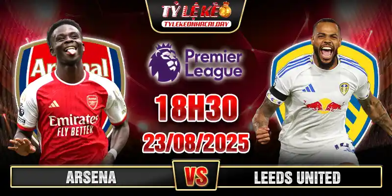 Arsenal vs Leeds United 23h30 23_08 Vòng 2 Ngoại Hạng Anh